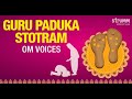 Guru Paduka Stotram I Om Voices