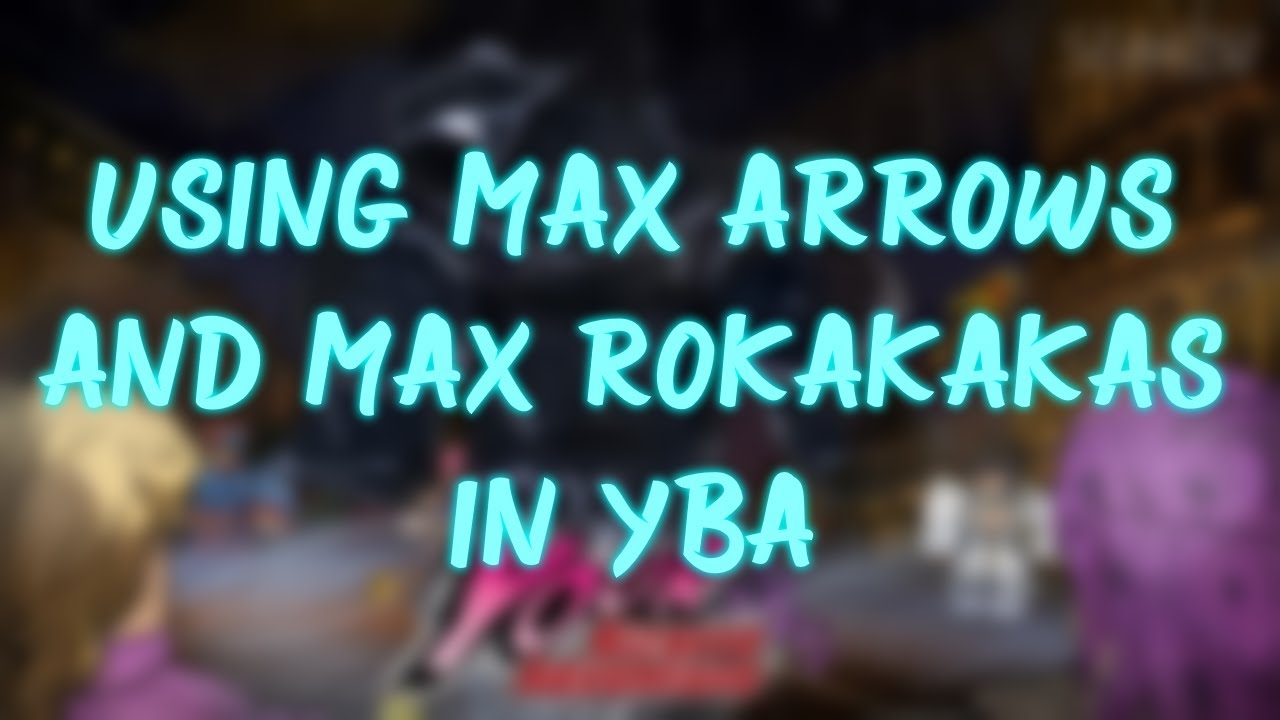 [YBA] Using Max Arrows and Max Rokakakas. - YouTube
