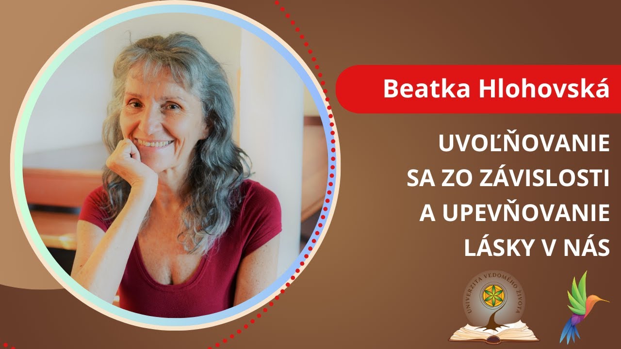 Uvoľňovanie sa zo závislostí a upevňovanie lásky v nás - Beatka ...