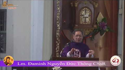 Bài giang thánh lễ 18h30 tuần II mùa vọng - Lm. Đaminh Nguyễn Đức Thông CSsR