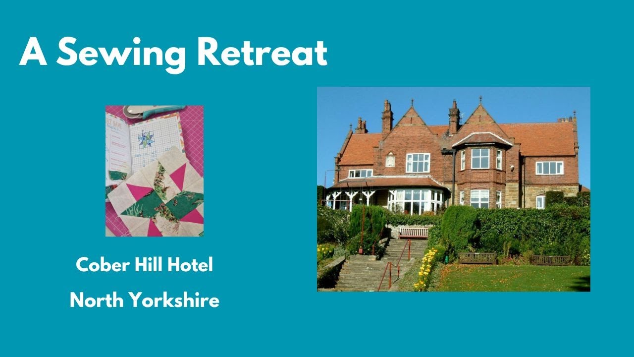 Sewing retreat at Cober Hill, Scarborough YouTube