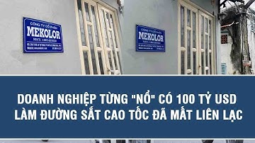 Doanh nghiệp từng "nổ" có 100 tỷ USD làm đường sắt cao tốc đã mất liên lạc
