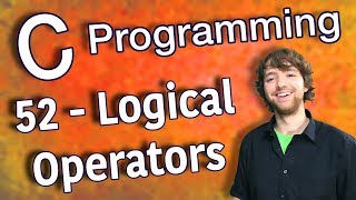C Programming Tutorial 52 - Logical Operators