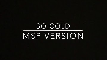 So cold - msp version