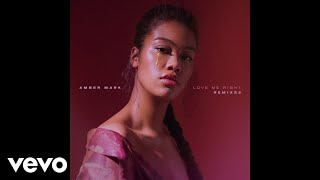 Amber Mark - Love Me Right (Sarz Remix)