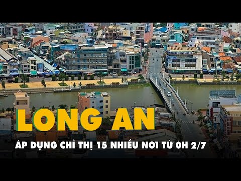 Video Long An áp dụng chỉ thị 15 tại 31 xã, phường, thị trấn... - youtube