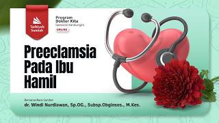 [LIVE] Preeklamsia Pasa Ibu Hamil - dr. Windi Nurdiawan, Sp.OG, Subsp.Obginsos, M.Kes