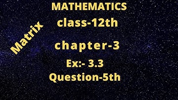 Chapter 3 Exercise 3.3 Q-5th  Matrix Class 12th Math {NCERT}