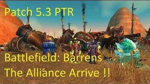 Battlefield Barrens: The Alliance Arrive in Northern Barrens !! - WoW Patch 5.3 PTR !!