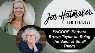 Encore: Barbara Brown Taylor on Being the Saint of Small Things