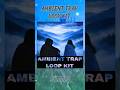 [FREE] Ambient Trap Loop Kit #ambient #ambientmusic #ambienttrap #soundtrack