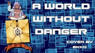 A World Without Danger - EKKO Cover - Code Lyoko