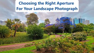 Choosing The Right Aperture For Your Landscape Photograph