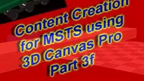 Creating MSTS Content with 3D Canvas Pro (part 3f)