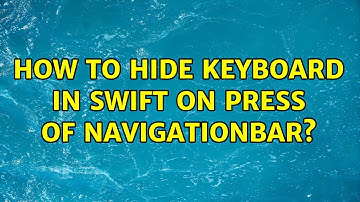 How to hide keyboard in swift on press of navigationBar? (4 Solutions!!)