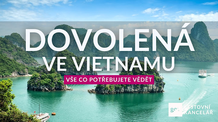VIETNAM SPECIÁL: rady na cesty od A do Z | tipy na ubytování | která místa navštívit | kdy letět