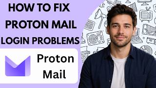How to fix Proton Mail login problems Full Guide 2027