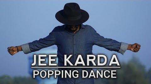 POPPING DANCE || JEE KARDA || MDX RAJPUT