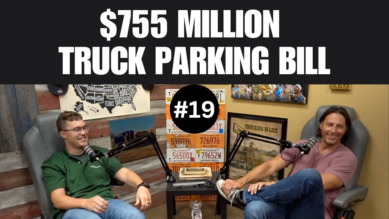 Podcast Ep19 | $755 Million Truck Parking Bill