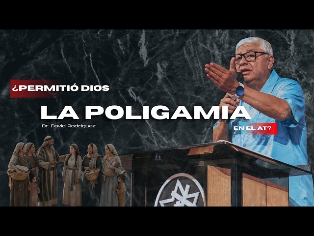 ¿Permitió Dios la poligamia en el AT? | Dr. David Rodriguez | Estudio biblico | TBB El Redentor