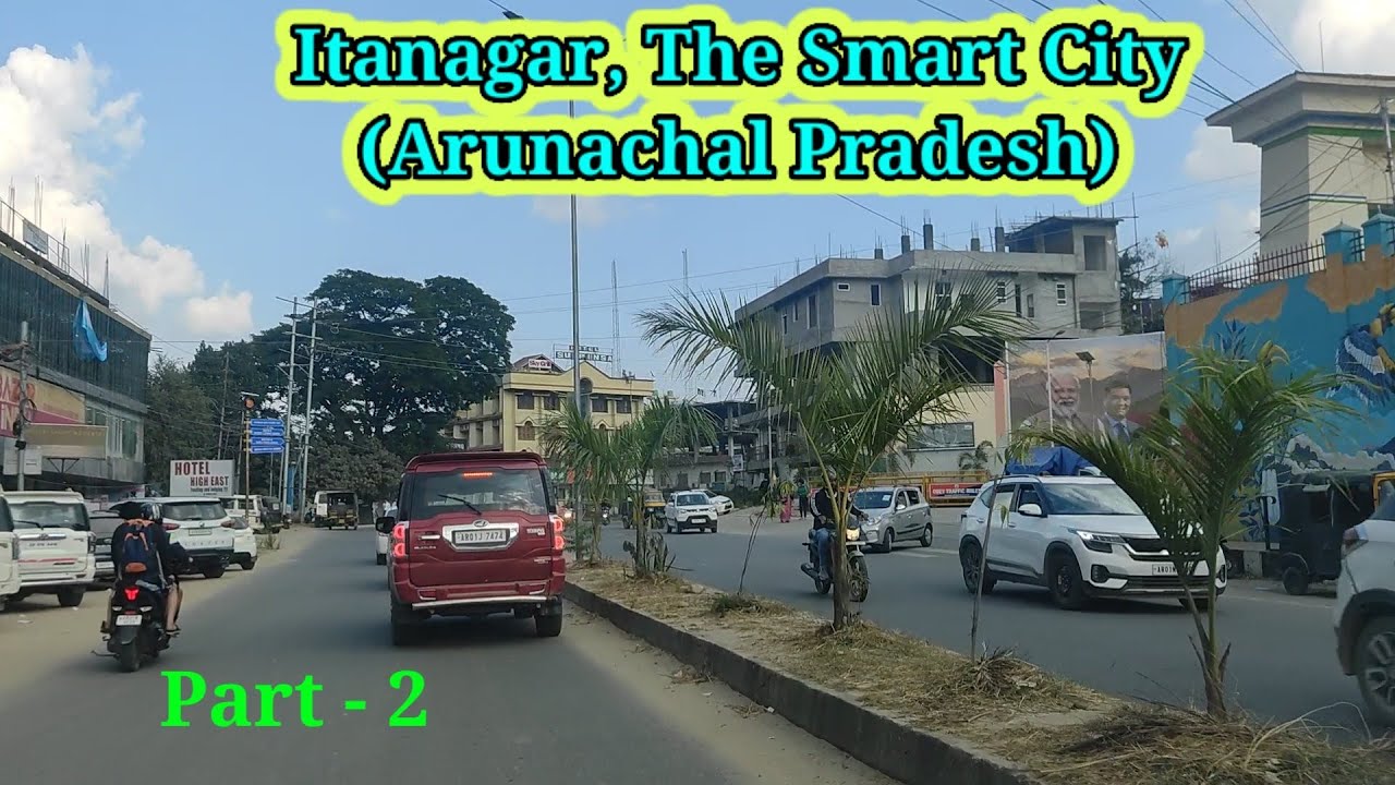 Itanagar, The Smart City of Arunachal Pradesh l