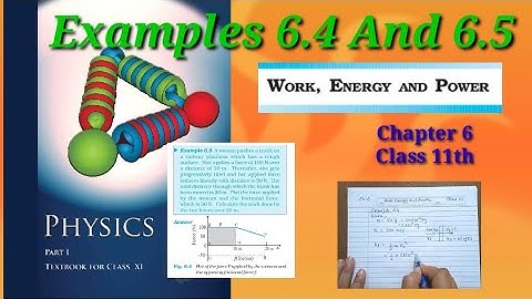 Examples 6.4 And 6.5 | Class 11th Physics | NCERT Chapter 6| Work, Energy And Power |