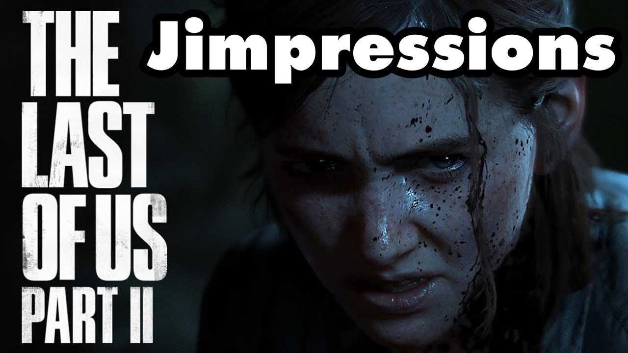 The Last Of Us Part II - Through The Slime & The Mud (Jimpressions) (Video Game Video Review)