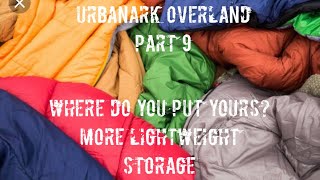 UrbanArk overland part 9.lightweight trailer storage ideas .sleeping bag storage
