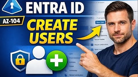 Module 8 - Lesson 2 : How to create users in Microsoft Entra ID