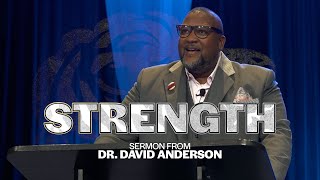 Strength ║ Sermon from Dr. David Anderson