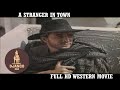 A Stranger in Town | Western | HD | Full Movie in English