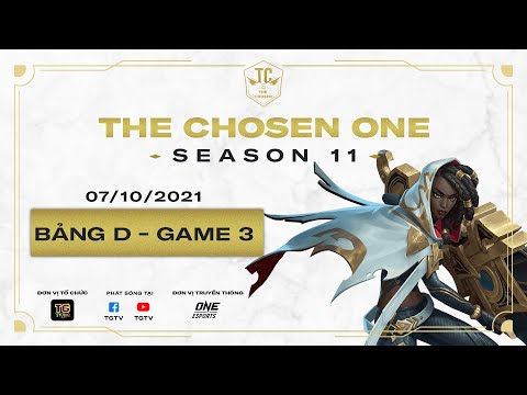 [Game 3][Bảng D] The Chosen One Mùa 11[07/10/2021]