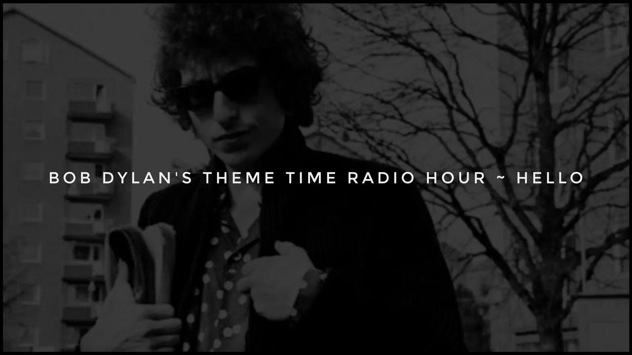 Bob Dylan, Theme Time Radio Hour Hello YouTube