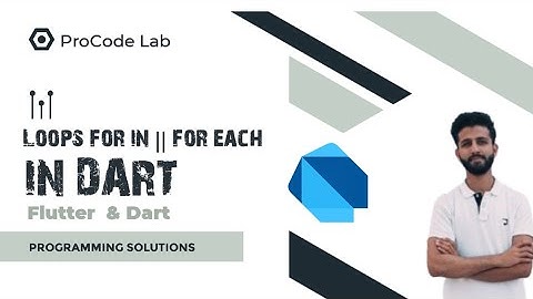 Lecture  15 || Understanding For-In and ForEach Loops in Dart