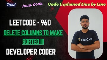 Delete Columns to Make Sorted III | LeetCode 960 | Java Code | Developer Coder