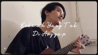 KEKASIH YANG TAK DI ANGGAP - Kertas ( cover ukulele )