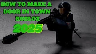 How to make a door in Hapless Studio's Town | 2025 Town tutorial | Roblox