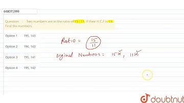 Two numbers are in the ratio of 15 : 11. If their H.C.F is 13. Find the numbers. | CLASS 14 | RR...