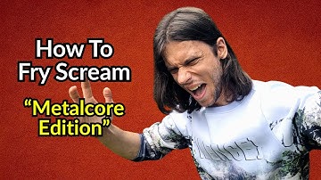 How To Fry Scream (Metalcore Vocals For Beginners) Tutorial