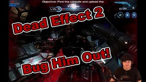 Dead Effect 2 Bug Him Out Auxiliary Generators