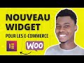 Nouvelle fonctionnalit  dcouvrir avec elementor pour woocommerce