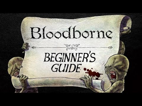 The Beginner&rsquo;s Guide to Bloodborne