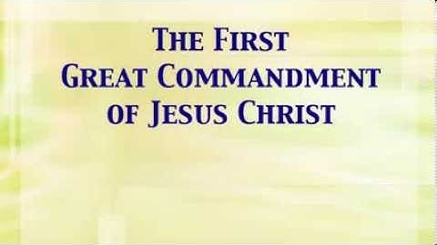The First Great Commandment of Jesus Christ