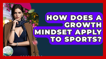 How Does A Growth Mindset Apply To Sports? - The Personal Growth Path