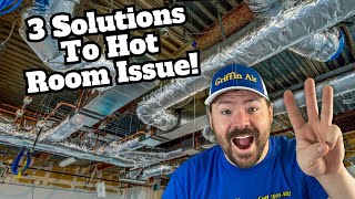 3 SOLUTIONS for Ductwork to HOT ROOMS!