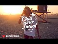 ChillYourMind Radio • 24/7 Chill Music Live Radio | Deep House &amp; Tropical House, Dance Music, EDM