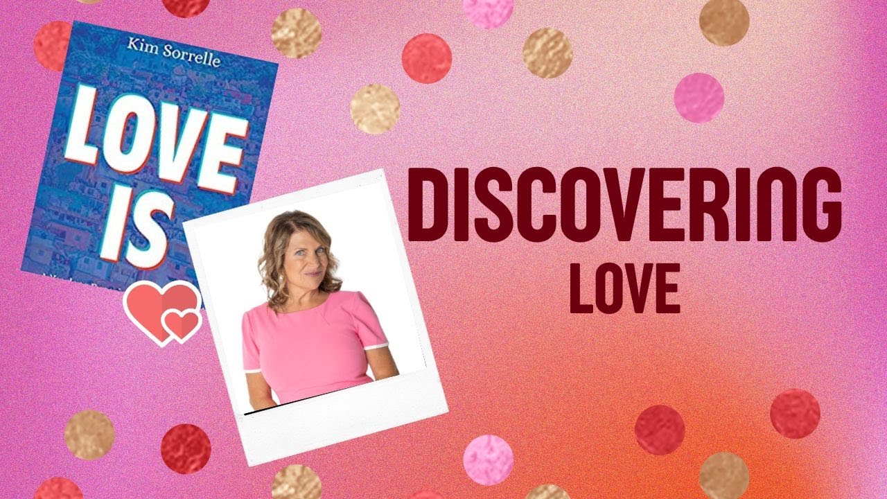 Discovering What Love Is: Kim Sorrelle