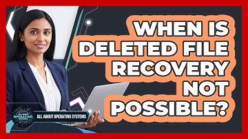 When Is Deleted File Recovery Not Possible?