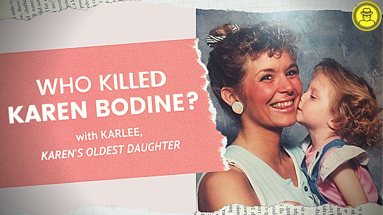 WHO KILLED KAREN BODINE?: A Daughter's Quest for Justice (Interview with Karlee)