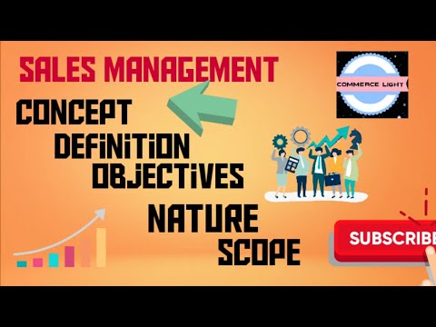 Sales management | full details| concept| definition| objectives|nature |scope  |CoMMercE LighT.